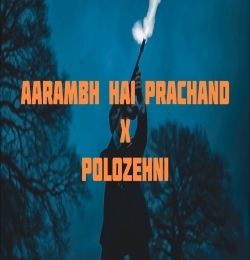 Aarambh Hai Prachand X Polozehni