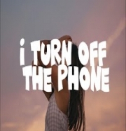 Turn Off The Phone
