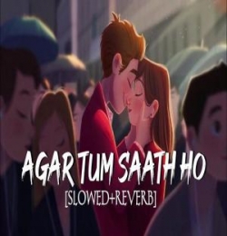 Agar Tum Saath Ho (Slowed and Reverb) Lofi Mix