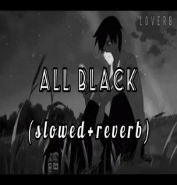 All Black (Slowed And Reverb) Lofi Mix
