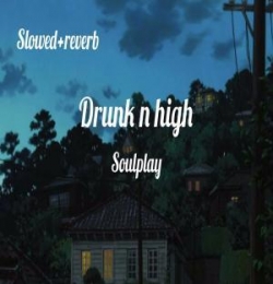 Drunk N High (Slowed Reverb)