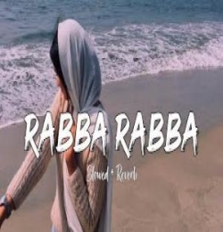Rabba Rabba Lofi Mix (Slowed And Reverb)