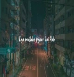 Kya Mujhe Pyar Hai Lofi Mix (Slowed Reverb)