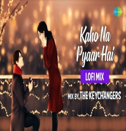 Kaho Naa Pyar Hai - LoFi