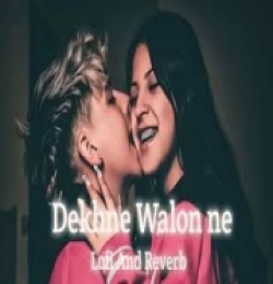 Dekhne Walon Ne (Slowed Reverb)
