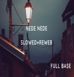 Nede Nede (Slowed Reverb)