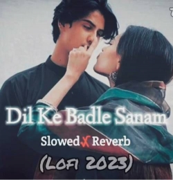 Dil Ke Badle Sanam (Slowed Reverb)