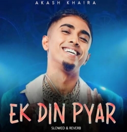 Ek Din Pyar (Slowed Reverb)